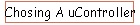 Chosing A uController